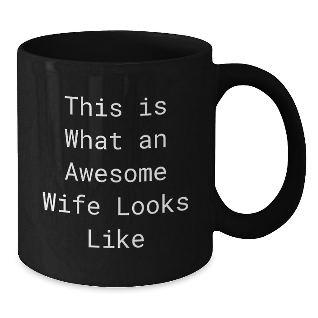 Funny Wife Birthday Unique Gifts from Men, Inspirational Black Coffee Mug for Awesome Wife Looks Like - Additional