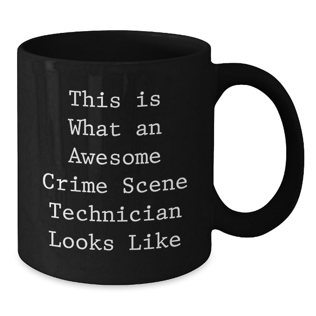 Crime Scene Technician Gifts from Friends - Funny Quote Black Coffee Mug for Birthday, Unique Mugs for Crime Scene Technician Enthusiasts, Gifts for Crime Scene Technician Men - Additional