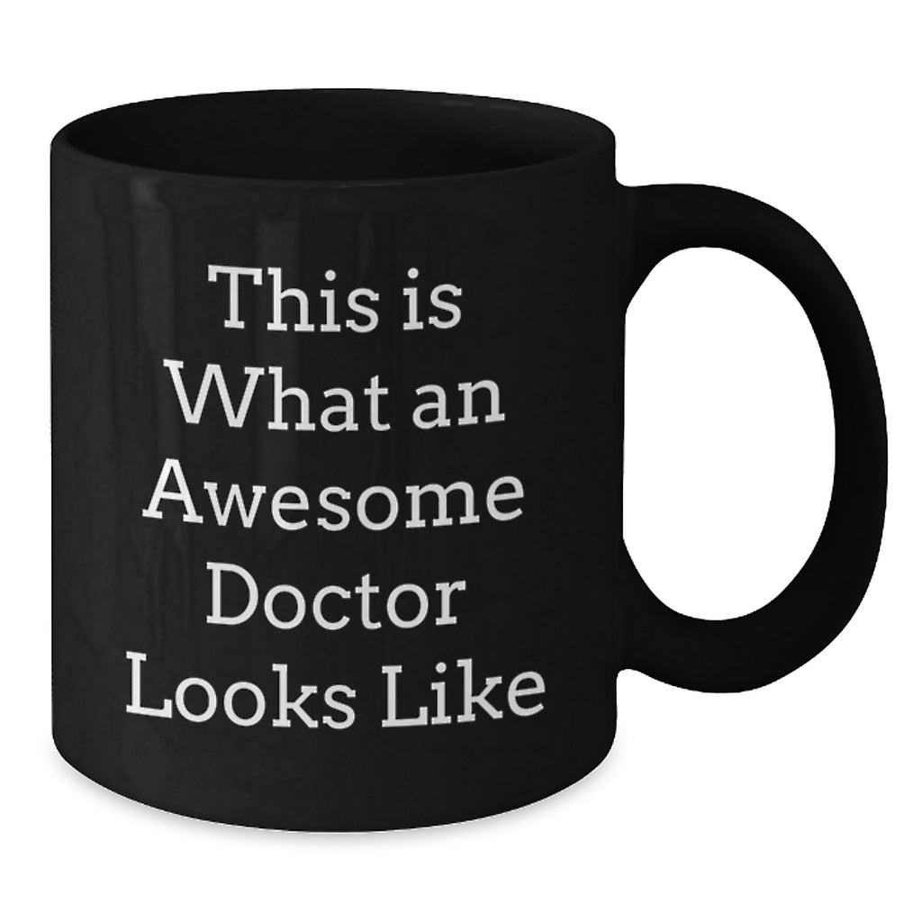 Funny Doctor Gifts from Friends for Graduation - This Is What Awesome Doctors Looks Like Black Coffee Mug, 11oz or 15oz, Microwave and Dishwasher Safe - Additional