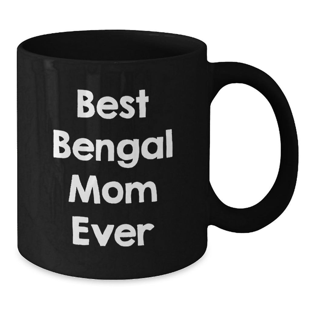 Bengal Cat Gifts for Mom, Funny Black Coffee Mug, Best Bengal Mom Ever Quote, Valentine's Unique Mug for Coffee Lovers from Family - Additional