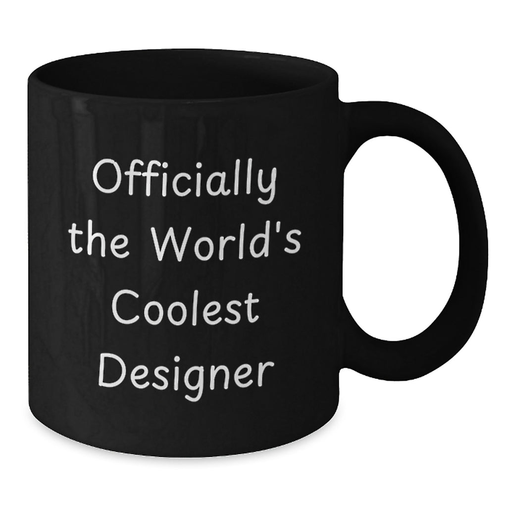 Designer Gifts from Men, Funny 'Officially The World's Coolest Designer' Quote Black Coffee Mug, Unique Mother's Day Unique Gifts for Women - Additional