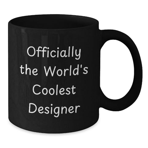 Image of Designer Gifts from Men, Funny 'Officially The World's Coolest Designer' Quote Black Coffee Mug, Unique Mother's Day Unique Gifts for Women - Additional