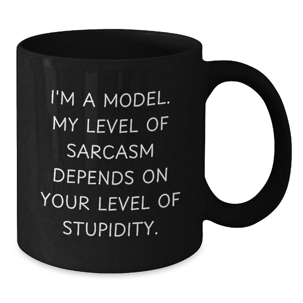 Funny Model Gifts for Birthday, Black Coffee Mugs with I'm A Model My Level Of Sarcasm Depends On Your Level Of Stupidity Quote, Gifts from Friends to Model Enthusiasts - Additional