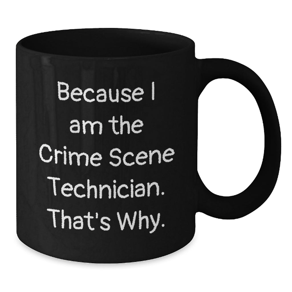 Funny Crime Scene Technician Mugs Gifts from Men to Fathers' Day Unique for Him, Black Coffee Mug Because I Am The Crime Scene Technician That's Why - Additional