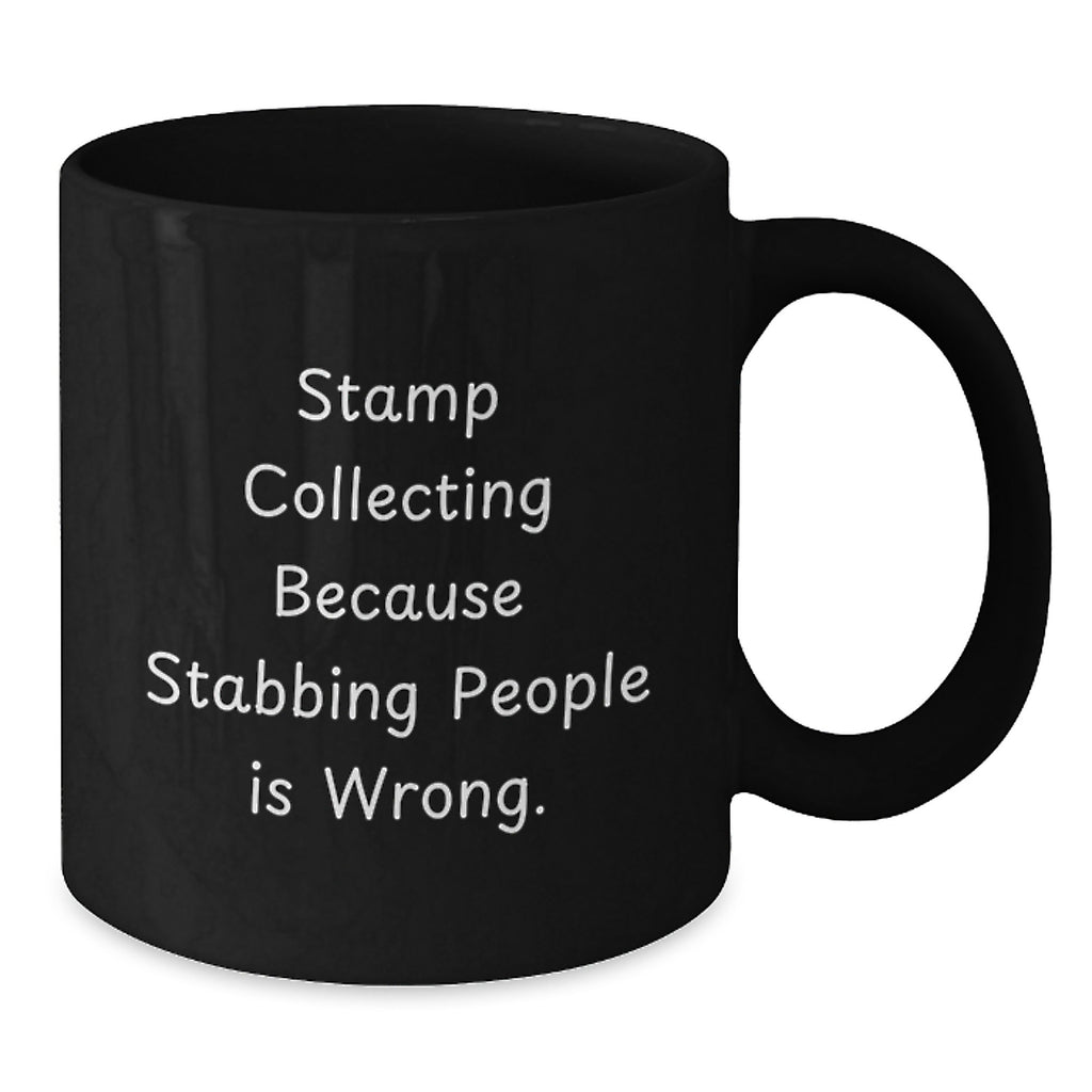 Funny Stamp Collecting Gift for Men - 'Stamp Collecting Because Stabbing People Is Wrong.' Birthday Unique Black Coffee Mug for Stamp Enthusiasts - Additional