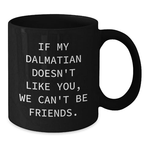 Image of Dalmatian Dog Lovers Funny Quote Black Coffee Mug Gifts from Friends for Birthday - Additional