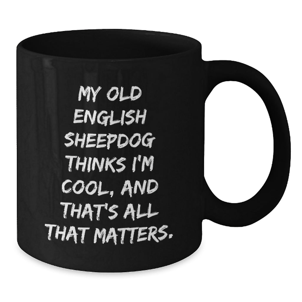 Old English Sheepdog Gifts Funny Quote Black Coffee Mug for Valentine's Lover from Friend - Additional