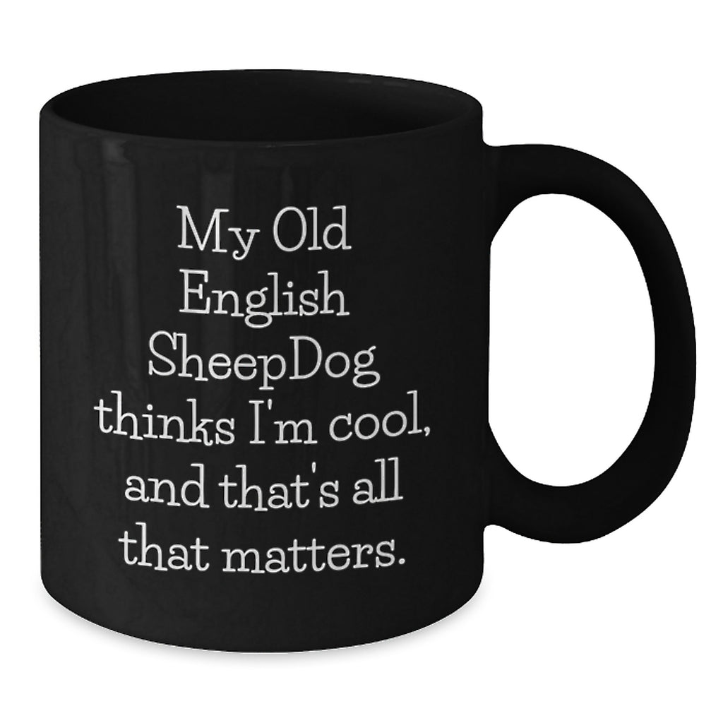 Old English SheepDog Funny Black Coffee Mug Gifts from Men to Friends and Family on Valentine's - Additional