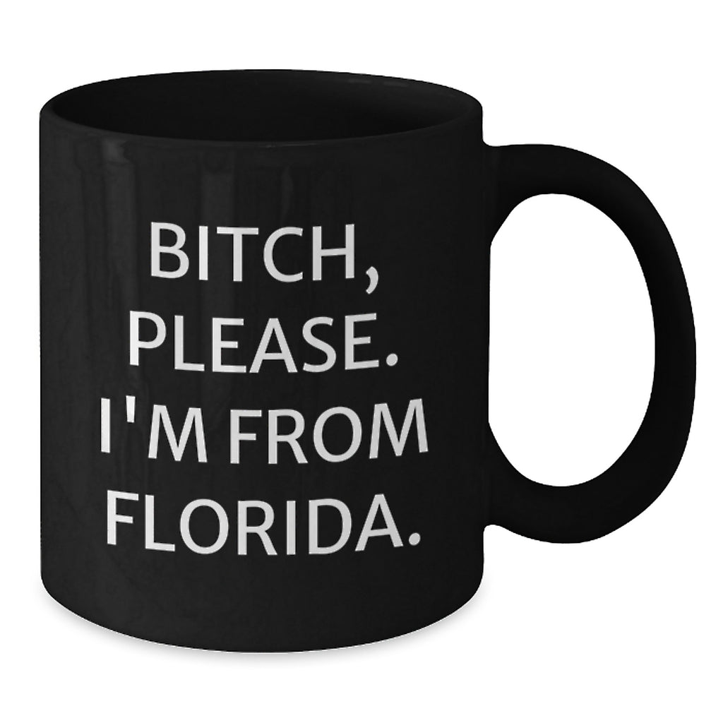 Florida Humor Black Coffee Mug, Funny Quote, Gifts from Friends to Family, Birthday Unique Presents - Additional