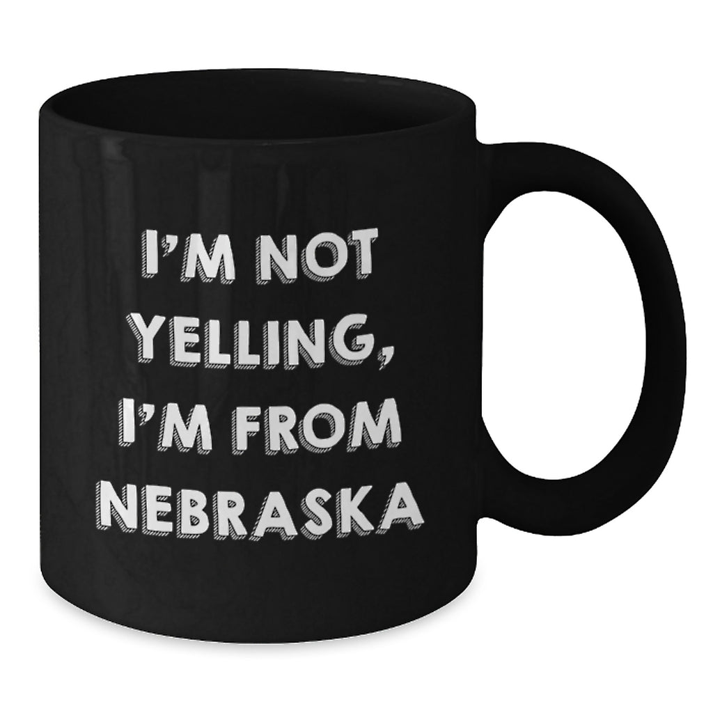 Funny Nebraska Gifts from Friends, Cute Black Coffee Mugs for Nebraska Men and Women, I'm Not Yelling, I'm From Nebraska Valentine's Unique Mugs - Additional