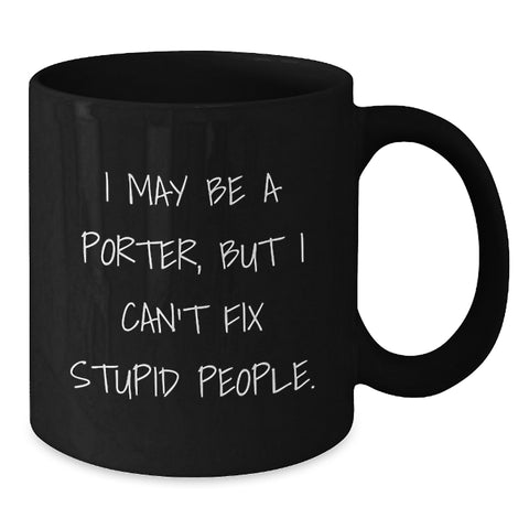 Image of Funny Porter Gifts from Friends to Men, 'I May Be A Porter, But...' Black Coffee Mug for Graduation - Additional