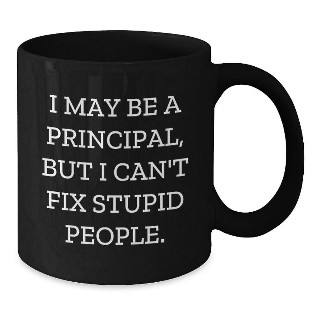 Principal Humor Black Coffee Mug, Funny Gift from Friends to Principal, 11oz or 15oz, Microwave and Dishwasher Safe - Additional