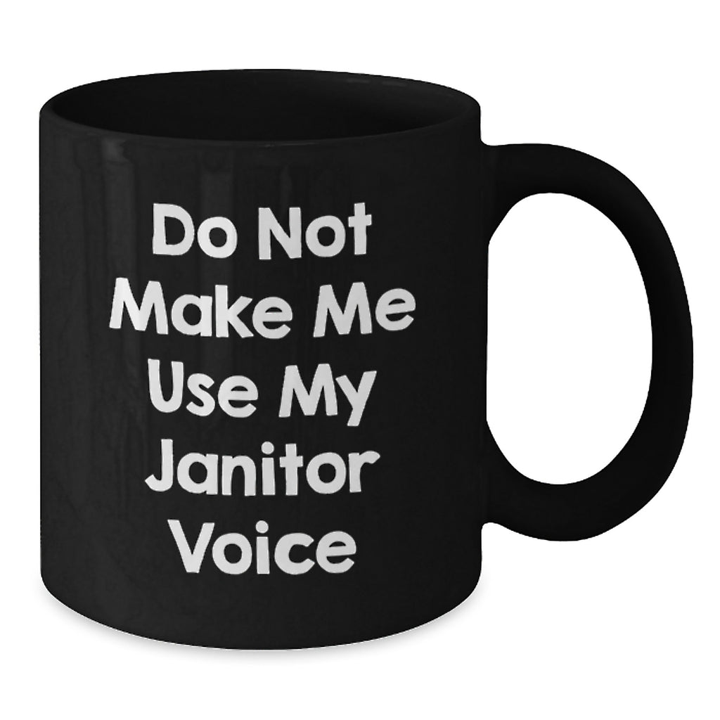 Funny Janitor Gifts for Janitors - Do Not Make Me Use My Janitor Voice Black Coffee Mug, Gifts from Friends, Birthday Unique Gifts for Janitor - Additional