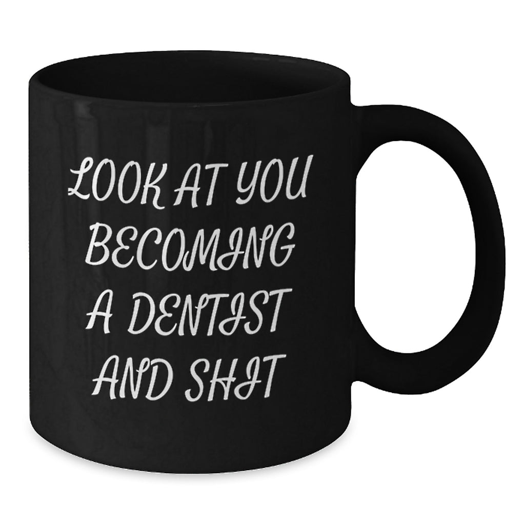 Funny Dentist Mug Gifts for Him or Her, Birthday Unique Presents from Friends, Coworkers, or Family, 'Look At You Becoming A Dentist And Shit' Quote, 11oz or 15oz Black Coffee Mug - Additional