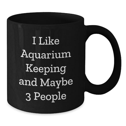 Image of Aquarium Keeping Enthusiasts Gifts from Friends Unique Funny Quote Black Coffee Mug for Graduation - Additional