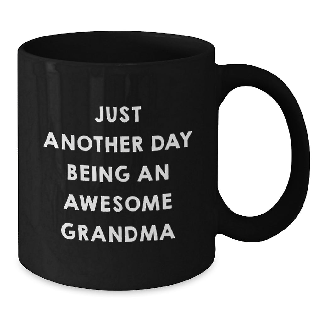 Gifts from Family for Grandma Funny Grandma Quotes Black Coffee Mugs Christmas Unique Gifts - Inspirational Grandma Black Coffee Mug - Just Another Day Being An Awesome Grandma - Additional