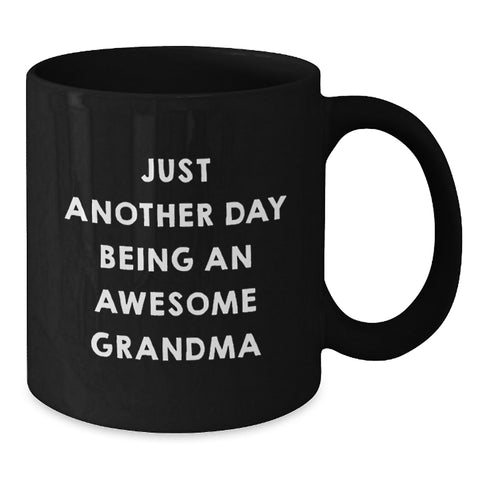 Image of Gifts from Family for Grandma Funny Grandma Quotes Black Coffee Mugs Christmas Unique Gifts - Inspirational Grandma Black Coffee Mug - Just Another Day Being An Awesome Grandma - Additional
