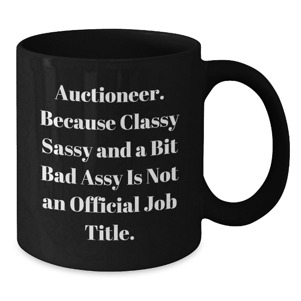 Auctioneer Gifts, Funny Black Coffee Mug, Graduation Unique Gifts from Friends to Auctioneer - Additional
