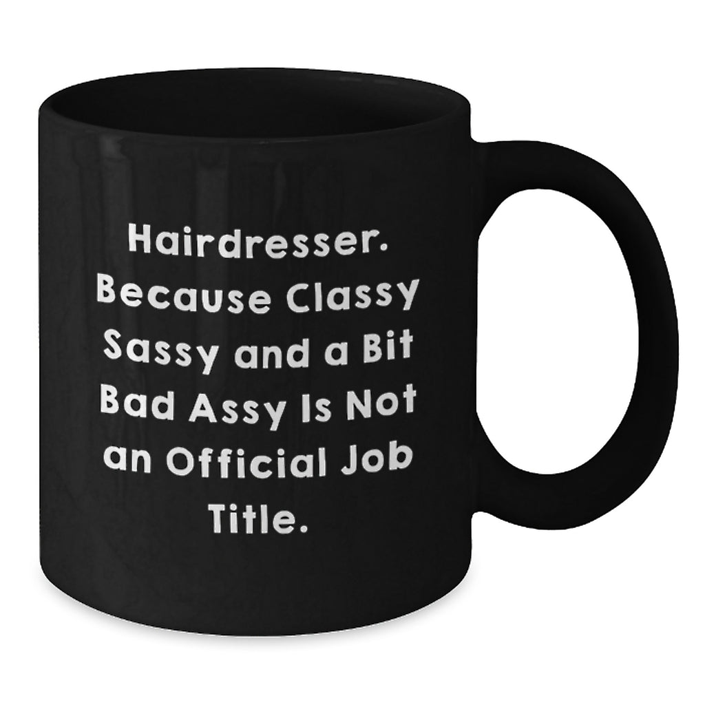 Funny Hairdresser Gifts for Men Women Friends Coworkers Family - Black Coffee Mug - Hairdresser - Additional