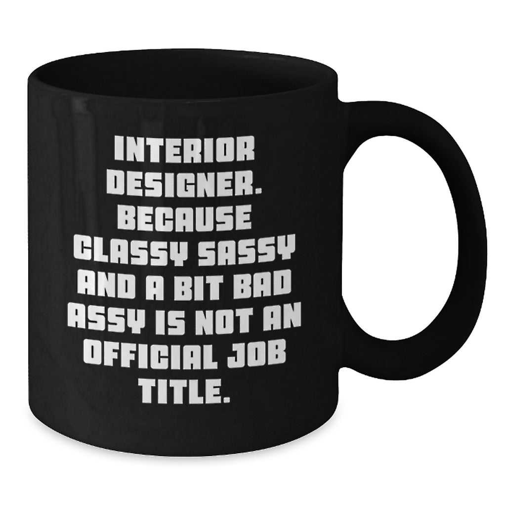 Funny Interior Designer Gifts for Friends from Interior Designer Lover - Black Coffee Mug, Inspirational Quote for Women, Unique Christmas Unique Gifts, Black Mug for Interior Designer - Additional