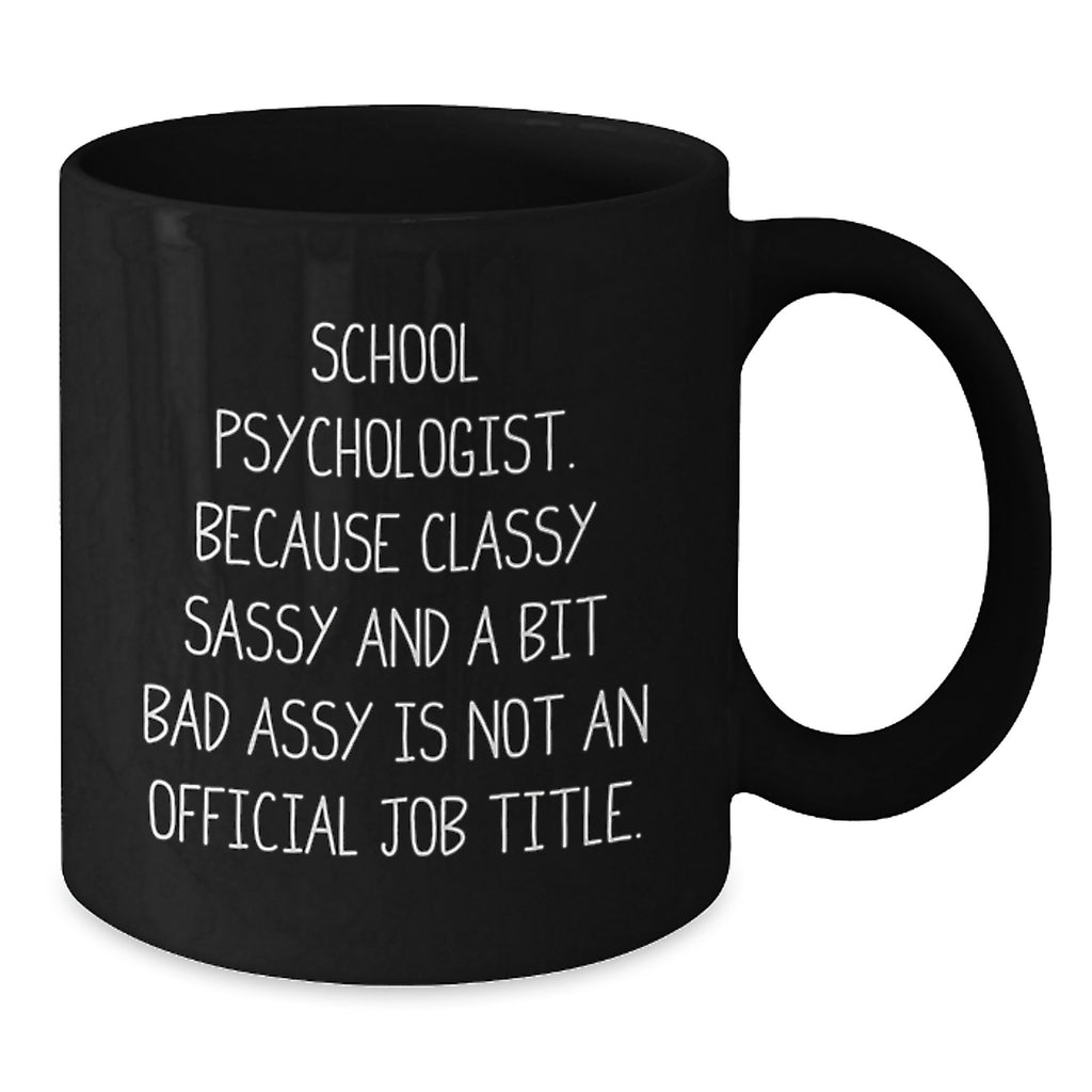 Funny Quote School Psychologist Gifts from Friends to Men, Women, Coworkers, or Family Members Black Ceramic Coffee Mugs for Christmas Unique Presents - Additional