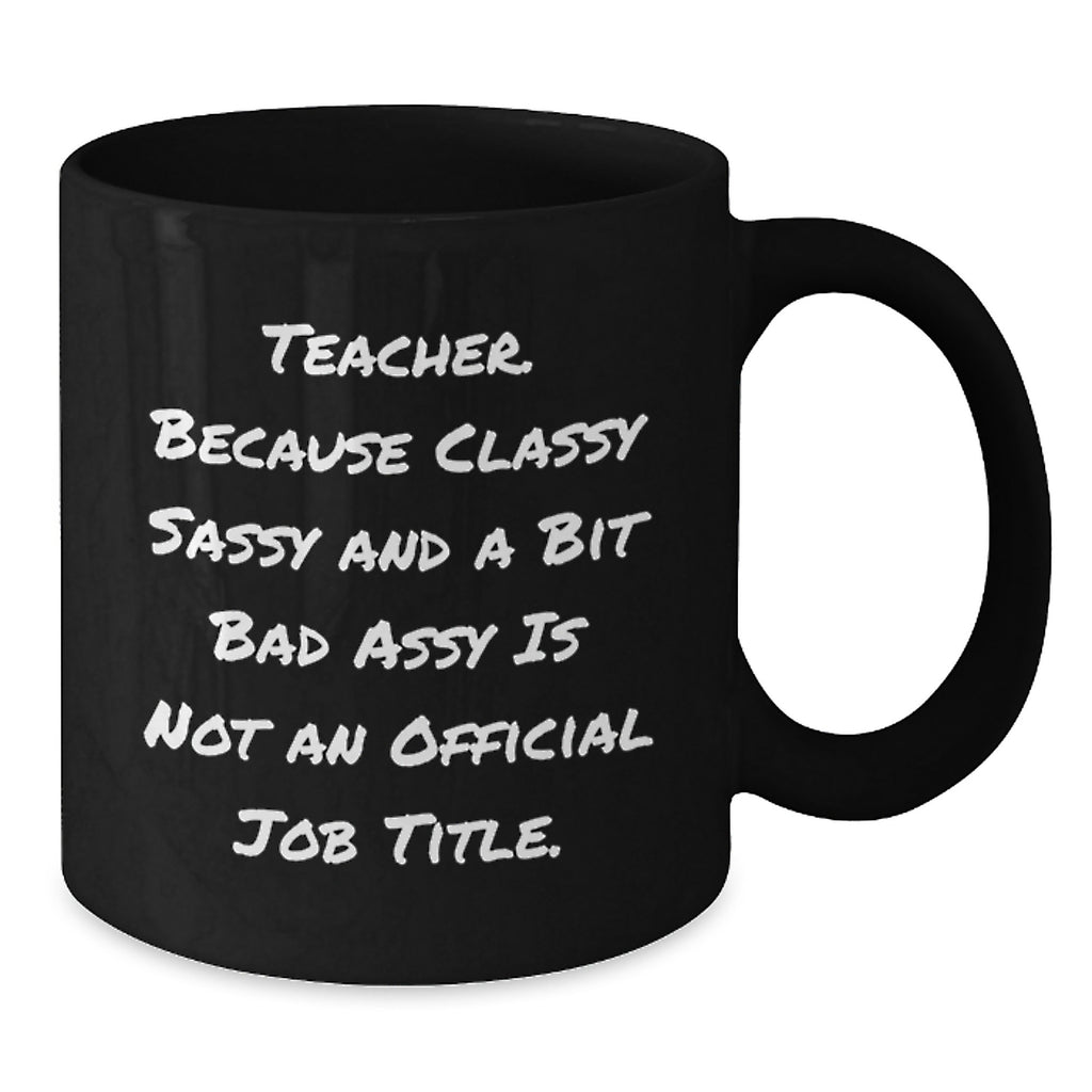 Funny Teacher Gifts for Her Him Birthday, Classy Sassy Fearlessy Black Coffee Mug from Friends, Coworkers Family - Additional