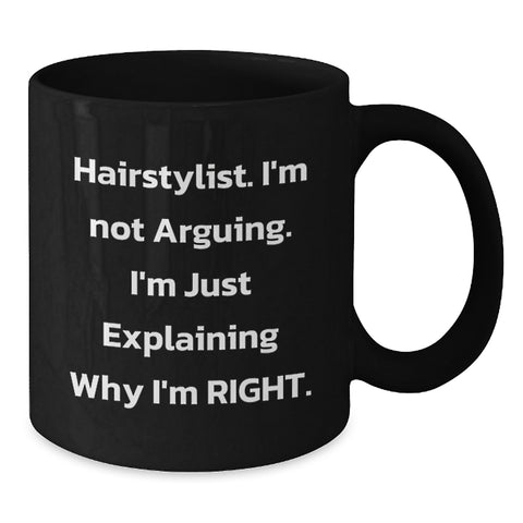 Image of Funny Hairstylist Gifts for Women, Black Coffee Mug, 'I'm Not Arguing. I'm Just Explaining Why I'm Right.' Christmas Unique Gifts from Friends - Additional