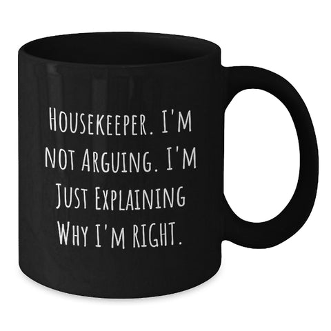 Image of Funny Housekeeper Gifts, 'I'm Not Arguing. I'm Just Explaining Why I'm Right.' Black Coffee Mug for Housekeeper Men Friends Family, Christmas Unique Gifts from Men Women - Additional