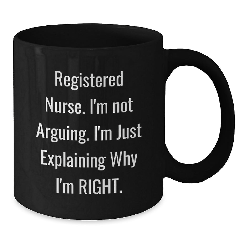 Funny Christmas Unique Gifts for Registered Nurse - Black Coffee Mugs with 'I'm Not Arguing, I'm Just Explaining' - Additional