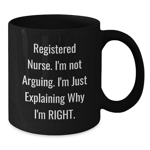 Image of Funny Christmas Unique Gifts for Registered Nurse - Black Coffee Mugs with 'I'm Not Arguing, I'm Just Explaining' - Additional