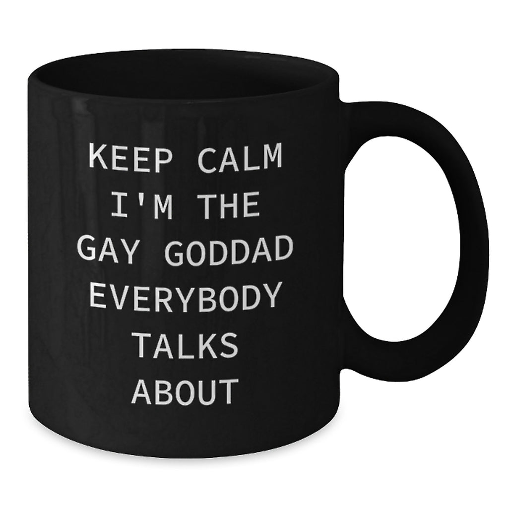 Funny Goddad Gifts for Men, Black Coffee Mug, 'Keep Calm I'm The Gay Goddad Everybody Talks About', Christmas Unique Gifts from Friends or Family - Additional