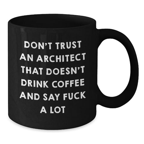 Image of Architect Funny Mugs Gifts from Friends for Men, Architect Black Coffee Mug Christmas Unique Mugs, Funny Quote 'Don't Trust An Architect That Doesn't Drink Coffee And Say F--k A Lot' - Additional