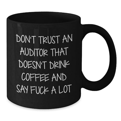 Image of Funny Auditor Gift, Don't Trust An Auditor That Doesn't Drink Coffee, Black Coffee Mug for Graduation, Gifts from Friends, for Auditors - Additional