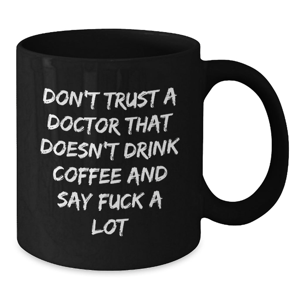Funny Doctor Quotes Black Coffee Mugs Gifts from Friends to Doctor Men for Christmas Unique Doctor Office Mugs Don't Trust a Doctor - Additional