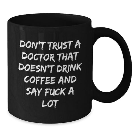 Image of Funny Doctor Quotes Black Coffee Mugs Gifts from Friends to Doctor Men for Christmas Unique Doctor Office Mugs Don't Trust a Doctor - Additional