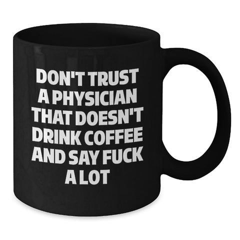 Image of Funny Physician Gifts for Graduation, Black Coffee Mug from Coworkers, Unique 'Don't Trust A Physician That Doesn't Drink Coffee' Quote, Microwave and Dishwasher Safe - Additional
