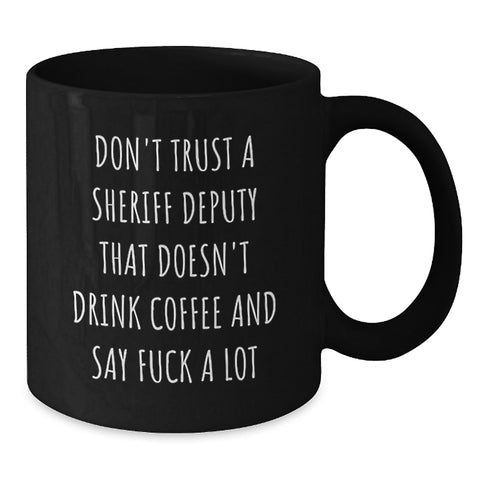 Image of Funny Sheriff Deputy Gifts - Don't Trust A Sheriff Deputy That Doesn't Drink Coffee - Black Coffee Mug for Sheriff Deputy Graduation - Additional