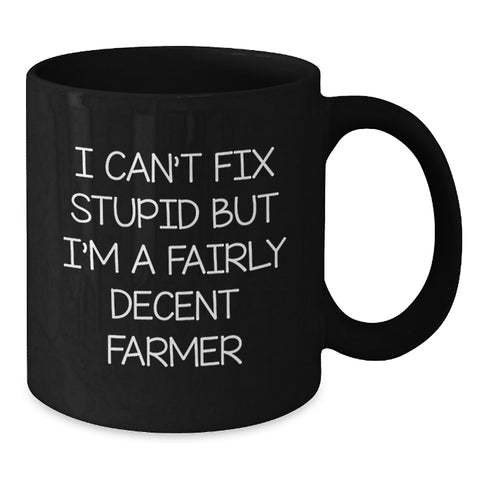 Image of Funny Farmer Gifts for Men, Women, Friends, or Family - I'm A Fairly Decent Farmer Black Coffee Mug 11oz or 15oz Christmas Unique Gifts from Friends - Additional