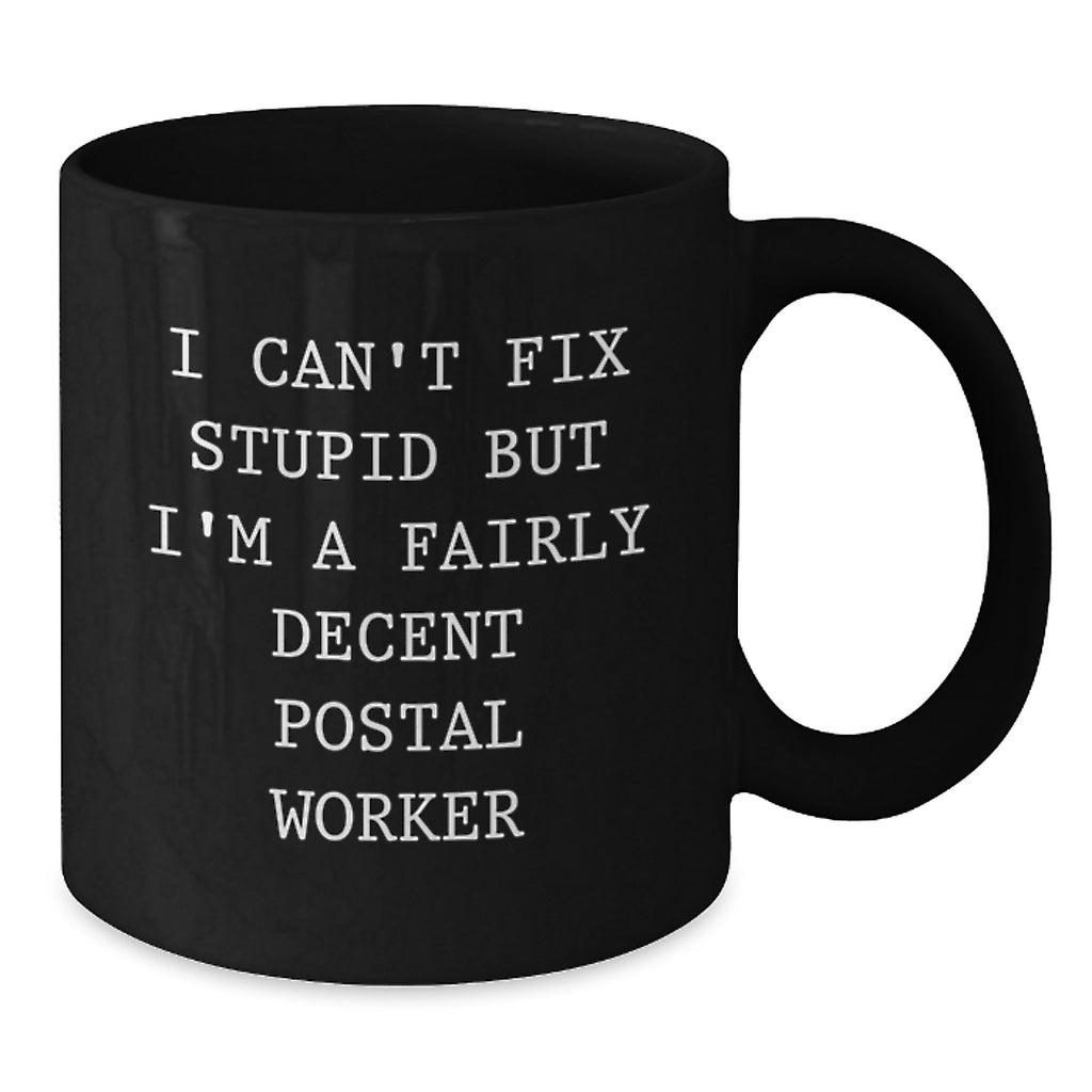 Funny Quotes for Postal Workers, Black Coffee Mugs with Christmas Unique Gifts for Men, Women, Friends, Coworkers, Family - 'I Can't Fix Stupid' - Additional
