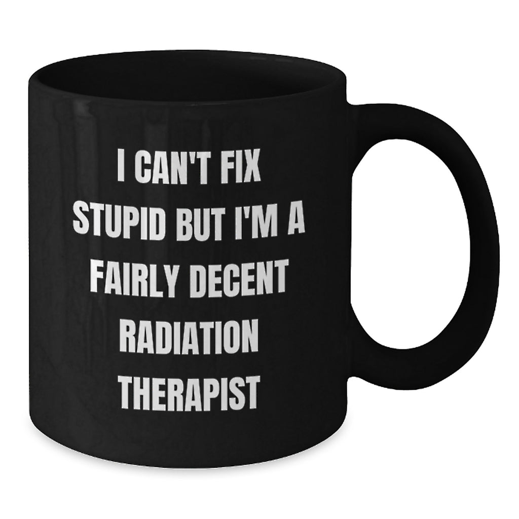 Radiation Therapist Humor Funny Gifts from Coworkers for Men Women Friends Family Black Coffee Mug - Additional