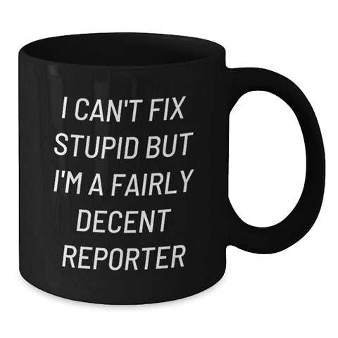 Image of Funny Reporter Gifts from Friends for Men, Unique Black Coffee Mugs with I Can't Fix Stupid Quote, Christmas Unique Gifts - Additional