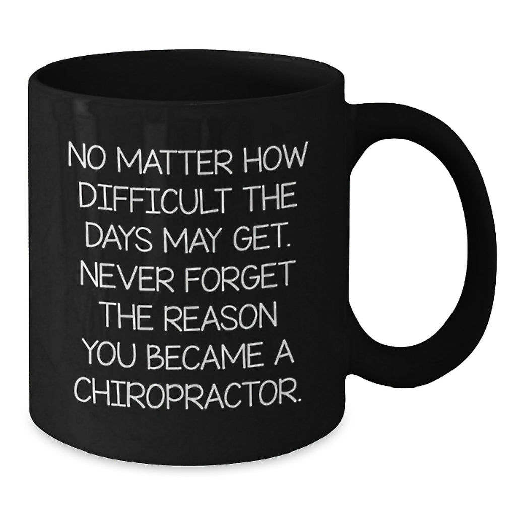 Inspirational Chiropractor Quote Gifts from Friends, Family, or Coworkers for Your Favorite Chiropractor, Funny Black Coffee Mug for Birthday, Unique Gifts from the Heart - Additional