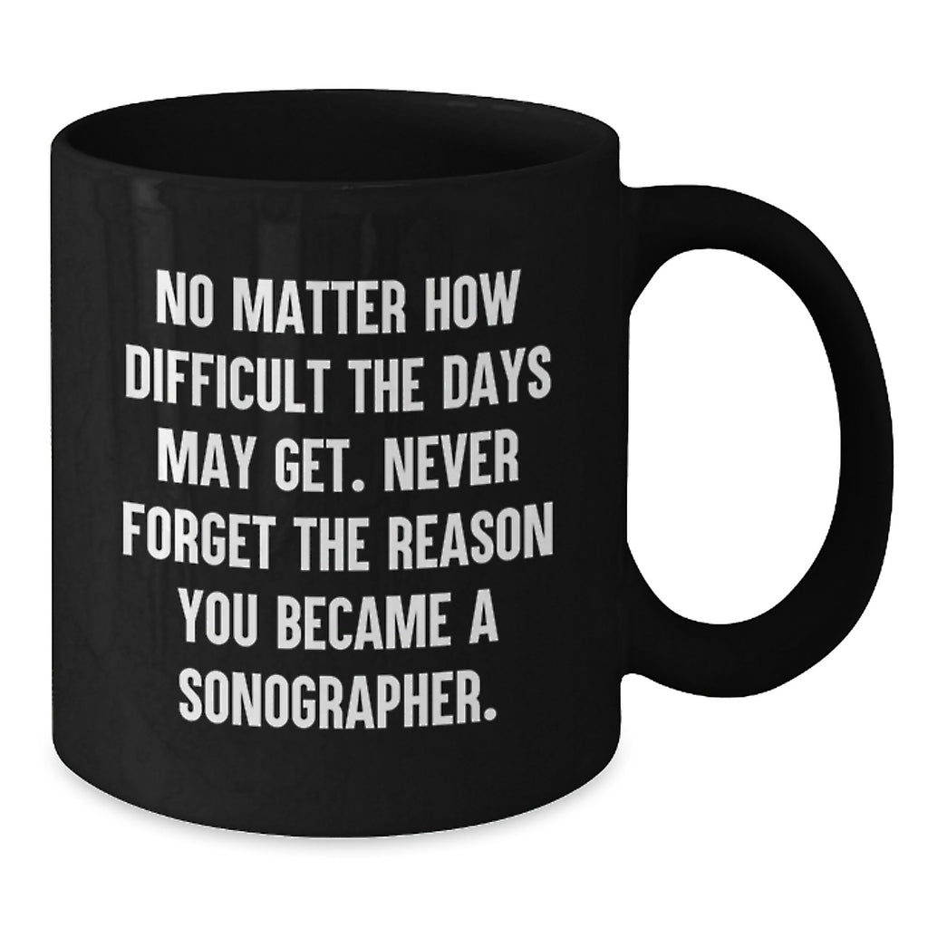 Gifts from Friends to Sonographer Coworkers Unique Black Coffee Mugs Inspirational Quote for Christmas Morning - Additional