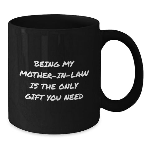 Image of Funny Mom-in-law Quotes Gifts from Men to Women - Black Coffee Mug for Christmas Unique Presents, 'Being My Mom-in-law Is The Only Gift You Need' - Additional