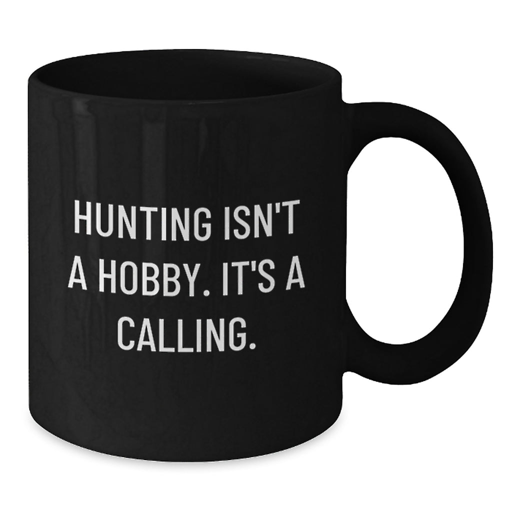 Funny Hunting Mugs Gifts for Mom, Gifts from Men to Women on Mother's Day, Inspirational Black Coffee Mug, 'Hunting Isn't A Hobby Its A Calling' - Additional