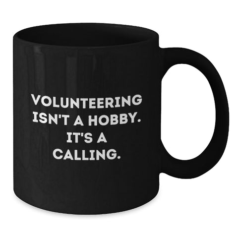 Image of Funny Volunteering Gifts for Men and Women, Black Coffee Mug - 'Volunteering Isn't A Hobby, It's A Calling' Birthday Unique Gift from Friends, Coworkers, or Family - Additional
