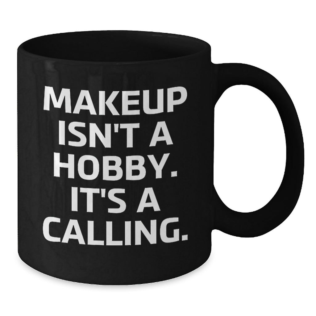 Funny Makeup Quotes, Ideal Gift for Makeup Lovers, Black Coffee Mug for Women, Gifts from Friends, Christmas Unique Gifts - Additional