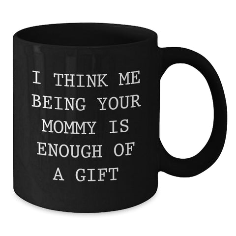 Image of Funny Mommy Gifts from Mom, Mommy Being Enough Gift Black Coffee Mug Birthday Unique - Additional