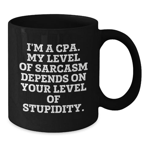 Image of Funny CPA Gifts from Friends for Men and Women, Black Coffee Mug with 'I'm A Cpa. My Level Of Sarcasm Depends On Your Level Of Stupidity.' Quote, Christmas Unique Presents - Additional