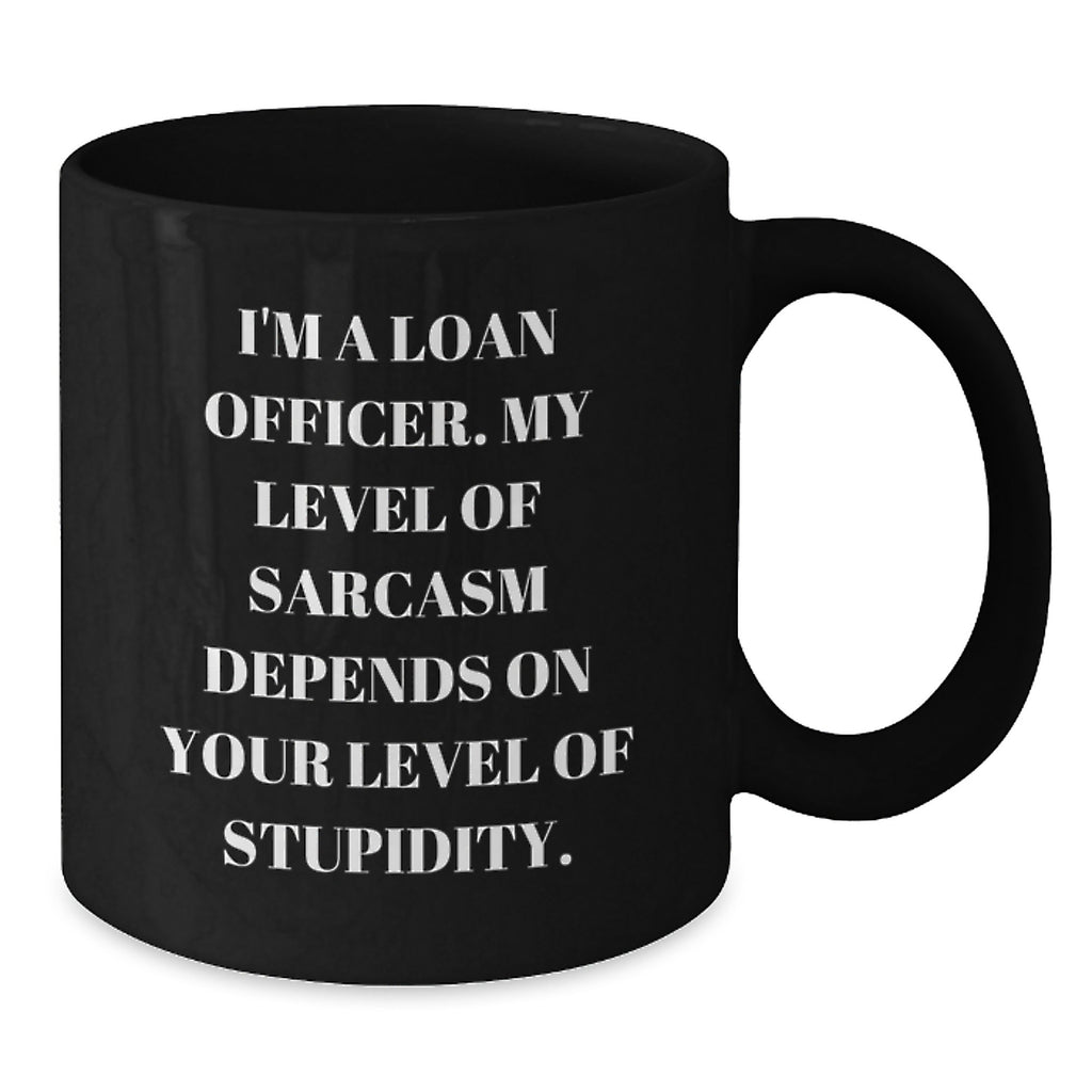 Funny Loan Officer Gifts from Friends for Christmas Unique Coffee Mugs with I'm A Loan Officer Quote, Black Mug, 11oz or 15oz - Additional